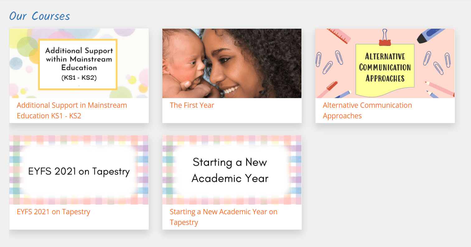 The available courses at release: Additional Support in Mainstream Education KS1 - KS2, The First Year, Communication Approaches, EYFS 2021 on Tapestry, and Starting a New Academic Year on Tapestry
